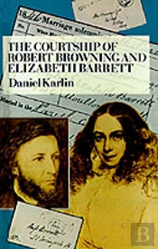 The Courtship Of Robert Browning And Elizabeth Barrett