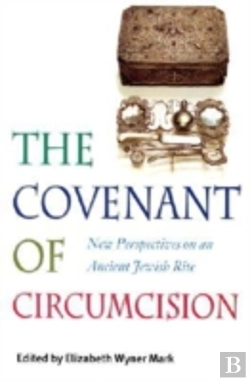 Bertrand.pt - The Covenant Of Circumcision - New Perspectives On An Ancient Jewish Rite