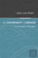 The Covenant Of Grace In Puritan Thought