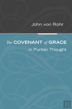 Bertrand.pt - The Covenant Of Grace In Puritan Thought