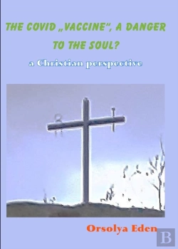 Bertrand.pt - The Covid 19 Vaccine A Danger To Your Soul? A Christian Perspective