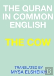 The Cow: The Quran In Common English