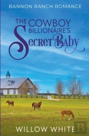 The Cowboy Billionaire'S Secret Baby