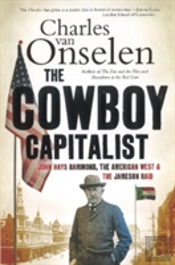 The Cowboy Capitalist: John Hays Hammond, The American West And The Jameson Raid