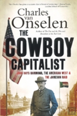 Bertrand.pt - The Cowboy Capitalist: John Hays Hammond, The American West And The Jameson Raid