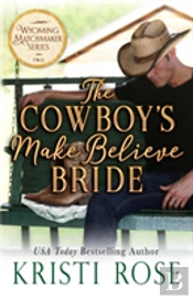 The Cowboy'S Make Believe Bride