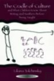 The Cradle Of Culture And What Children Know About Writing And Numbers Before Being