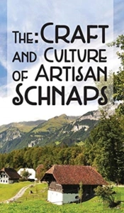 The Craft & Culture Of Artisan Schnaps