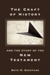 The Craft Of History And The Study Of The New Testament