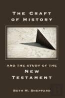 The Craft Of History And The Study Of The New Testament