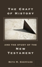 The Craft Of History And The Study Of The New Testament