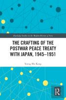 The Crafting Of The Postwar Peace Treaty With Japan, 1945â€“1951