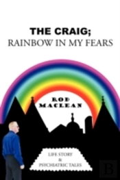 The Craig; Rainbow In My Fears: Life Sto