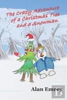 The Crazy Adventure Of A Christmas Tree And A Snowman