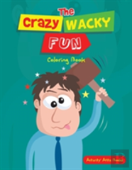 The Crazy Wacky Fun Coloring Book