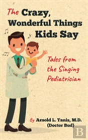 The Crazy, Wonderful Things Kids Say
