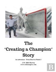 The ''Creating A Champion'' Story
