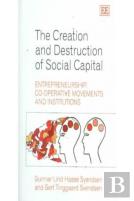The Creation And Destruction Of Social Capital