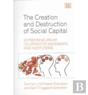 The Creation And Destruction Of Social Capital