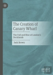 The Creation Of Canary Wharf