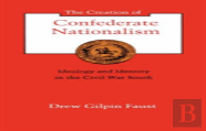 The Creation Of Confederate Nationalism