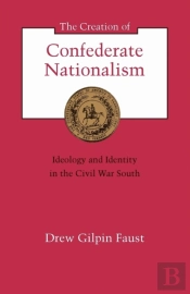 The Creation Of Confederate Nationalism