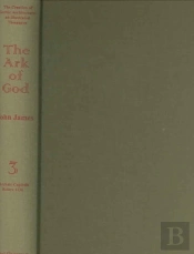 The Creation Of Gothic Architecture: An Illustrated Thesaurus. The Ark Of God. Volume Iii