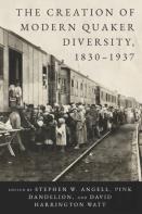 The Creation Of Modern Quaker Diversity, 1830â€“1937