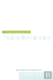 The Creation Of Psychopharmacology