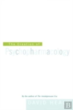 Bertrand.pt - The Creation Of Psychopharmacology
