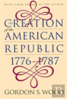 The Creation Of The American Republic, 1776-1787