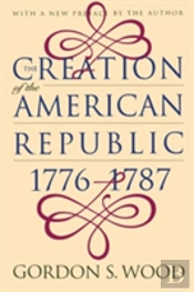 The Creation Of The American Republic, 1776-1787
