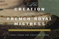The Creation Of The French Royal Mistress