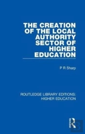 The Creation Of The Local Authority Sector Of Higher Education