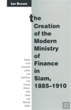 Bertrand.pt - The Creation Of The Modern Ministry Of Finance In Siam, 1885-1910