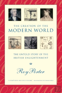 Bertrand.pt - The Creation Of The Modern World - The Untold Story Of The British Enlightenment