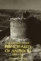 The Creation Of The Principality Of Antioch, 1098-1130