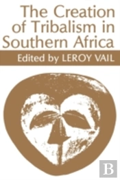 The Creation Of Tribalism In Southern Africa