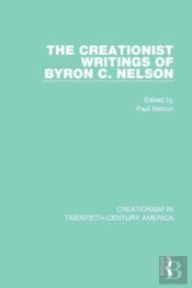 The Creationist Writings Of Byron C. Nelson