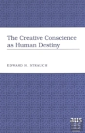The Creative Conscience As Human Destiny