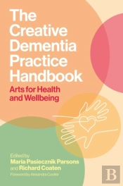 The Creative Dementia Practice Handbook