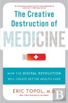 The Creative Destruction Of Medicine (Revised And Expanded Edition)