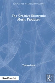 The Creative Electronic Music Producer