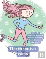 The Creative Girls Color By Number Mystery Mosaic Coloring Book Discover The Magic For Kids