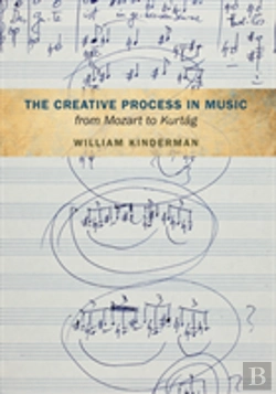 Bertrand.pt - The Creative Process In Music From Mozart To Kurtag