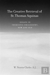 The Creative Retrieval Of Saint Thomas Aquinas