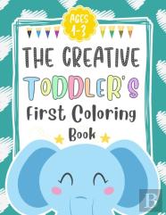 The Creative Toddler'S First Coloring Book Ages 1-3