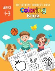 The Creative Toddlers First Coloring Book Ages 1-3