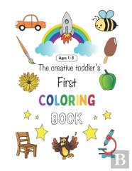 The Creative Toddler'S First Coloring Book Ages 1-3