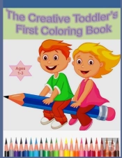 The Creative Toddler'S First Coloring Book Ages 1-3